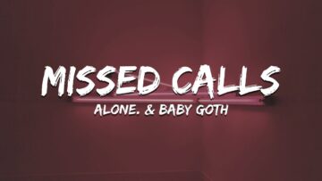 Baby Goth, Alone. – Missed Calls (Lyric Video)