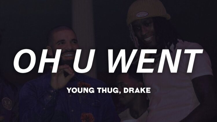 Young Thug, Drake – Oh U Went (Lyrics)